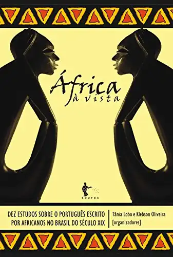 Baixar África à vista: dez estudos sobre o português escrito por africanos no Brasil do século XIX pdf, epub, mobi, eBook