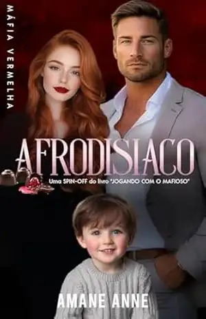 AFRODISÍACO – Uma Spin–Off do livro Jogando com o Mafioso: Máfia Vermelha – Amane Anne