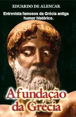 Afundação da Grécia: Cultura e humor na civilização helênica – Eduardo Alencar de Azambuja