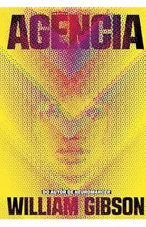 Agência (Trilogia Jackpot Livro 2) – William Gibson Agência (Trilogia Jackpot Livro 2) – William Gibson
