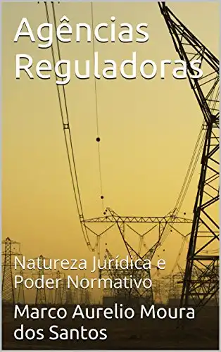 Baixar Agências Reguladoras: Natureza Jurídica e Poder Normativo pdf, epub, mobi, eBook