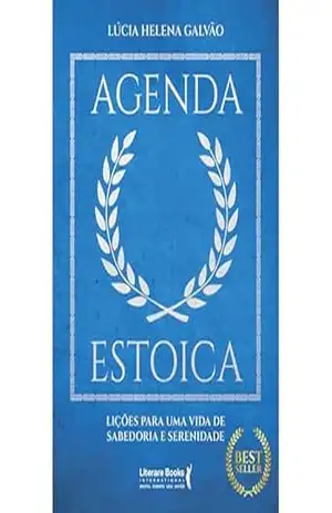 Agenda estoica: Lições para uma vida de sabedoria e serenidade – Lúcia Helena Galvão