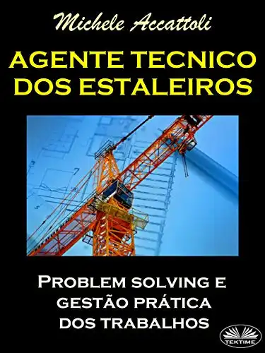 Baixar Agente Técnico dos Estaleiros: Problem Solving E Gestão Prática dos Trabalhos pdf, epub, mobi, eBook