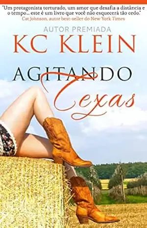 Agitando Texas: Um romance contemporâneo de segunda chance (O Calor do Texas) – KC Klein