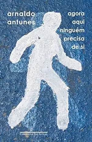 Capa do livro Agora aqui ninguém precisa de si - Arnaldo Antunes