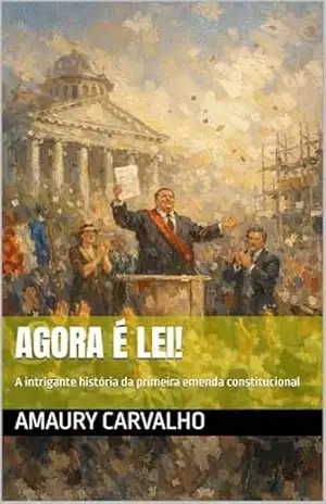 Agora é lei!: A intrigante história da primeira emenda constitucional (Contos Mundanos de Cantos Estranhos Livro 2) – Amaury Carvalho