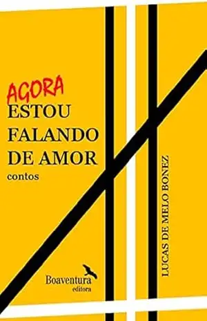 Capa do livro Agora estou falando de amor - Lucas de Melo Bonez