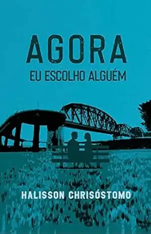 Agora eu escolho alguém – Halisson Felipe Alexandre Crisóstomo Crisostomo Agora eu escolho alguém – Halisson Felipe Alexandre Crisóstomo Crisostomo