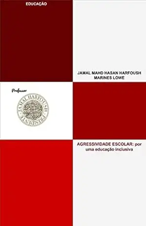AGRESSIVIDADE ESCOLAR: por uma educação inclusiva: EDUCAÇÃO – JAMAL MAHD HASAN HARFOUSH