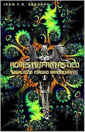 AGRESTE/FANTÁSTICO: [Realismo Mágiko Bradockiano] (/AGRESTE/FANTÁSTICO/ Livro 12) – Iram F. R. “Bradock”