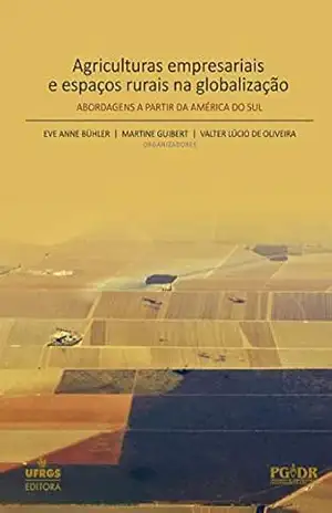 Capa do livro Agriculturas empresariais e espaços rurais na globalização: abordagens a partir da América do Sul - Eve Anne Bühler