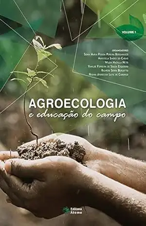 Agroecologia e educação do campo: Volume 1 – Sonia Maria Pessoa Pereira Bergamasco