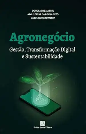 Agronegócio: Gestão, Transformação Digital e Sustentabilidade – Douglas de Matteu