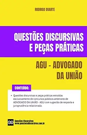 Capa do livro AGU – Advogado da União – Questões Discursivas e Peças Práticas de Concursos Públicos – 2023: Questões discursivas e peças práticas extraídas de concursos públicos anteriores com respostas. - RODRIGO DUARTE