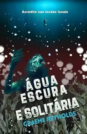 Água escura e solitária – Graeme Reynolds
