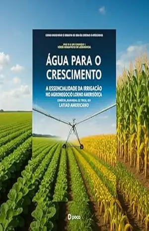 Capa do livro Água para o Crescimento: A Essencialidade da Irrigação no Agronegócio Latino–Americano - Luis Fernando  Senna