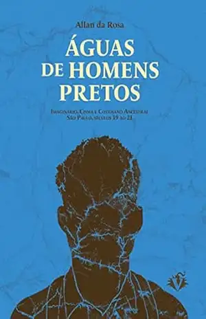 Águas de homens pretos – Allan da Rosa
