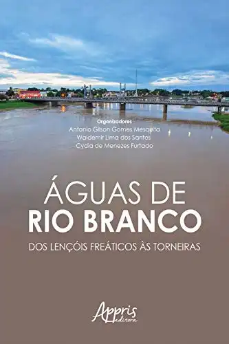Baixar Águas de Rio Branco: Dos Lençóis Freáticos às Torneiras pdf, epub, mobi, eBook