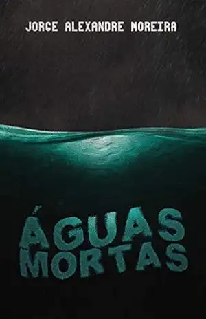 Aguas Mortas – Jorge Alexandre Moreira