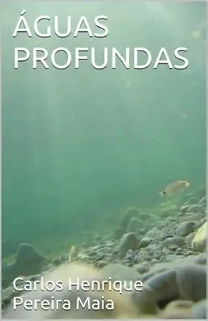 Capa do livro ÁGUAS PROFUNDAS - Carlos Henrique Pereira Maia