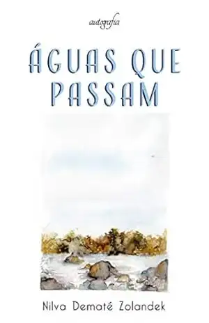 Águas que passam – Nilva Dematé Zolandek Águas que passam – Nilva Dematé Zolandek