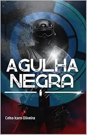 Agulha Negra – Celso Da Paixão Bezerra de Oliveira