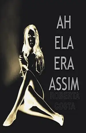Ah, ela era assim. – Roberta Costa Ah, ela era assim. – Roberta Costa
