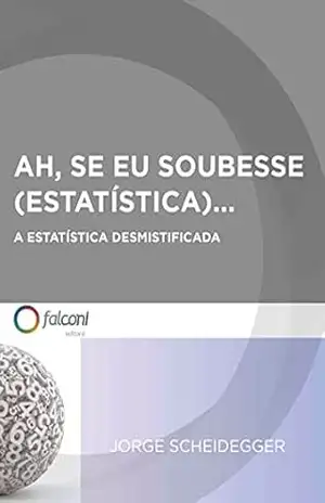 Capa do livro Ah, se eu soubesse (estatística)...: A estatística desmistificada - Jorge Scheidegger