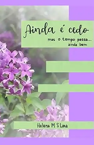Capa do livro Ainda é cedo: mas o tempo passa... ainda bem: Livro 2 - Helena M S Lara