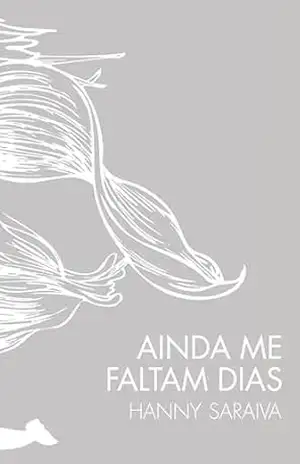 Ainda me faltam dias – Hanny Saraiva Ainda me faltam dias – Hanny Saraiva