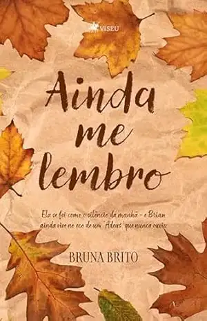 Ainda me lembro: Ela se foi como o silêncio da manhã – e Brian ainda vive no eco de um ‘Adeus’ que nunca ouviu – Bruna Brito