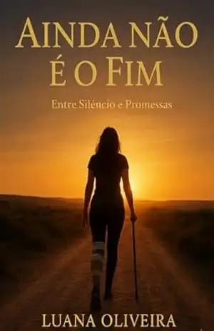Ainda não e o fim: Entre silêncio é promessas - LUANA DA SILVA Ainda não e o fim: Entre silêncio é promessas - LUANA DA SILVA