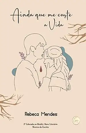 Capa do livro Ainda que me custe a vida - Rebeca Mendes