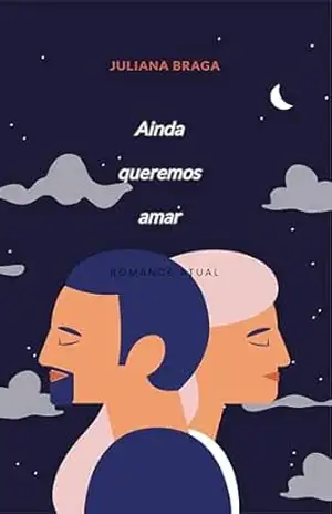 Ainda Queremos Amor: Entre silêncios, rotinas e muros invisíveis, o coração ainda chama por alguém. – Juliana Braga