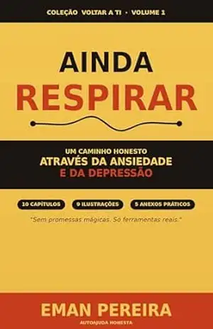 Ainda Respirar: Um caminho honesto através da ansiedade e da depressão (Voltar a ti Livro 1) – Eman Pereira