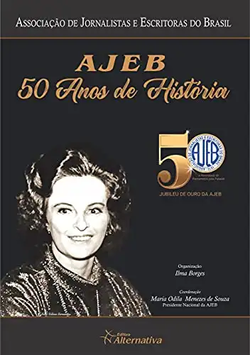 Baixar AJEB: 50 anos de História: Associação de Jornalistas e Escritoras do Brasil pdf, epub, mobi, eBook