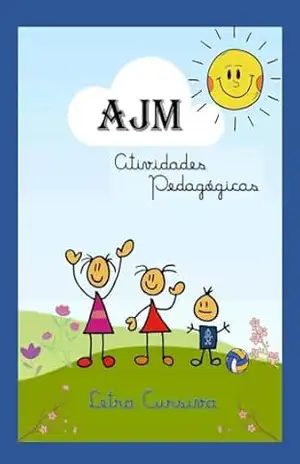 AJM Atividades Pedagógicas: Letra Cursiva em PDF (PrêmioKindle) – Agnes Noelia Muniz Satiro AJM Atividades Pedagógicas: Letra Cursiva em PDF (PrêmioKindle) – Agnes Noelia Muniz Satiro