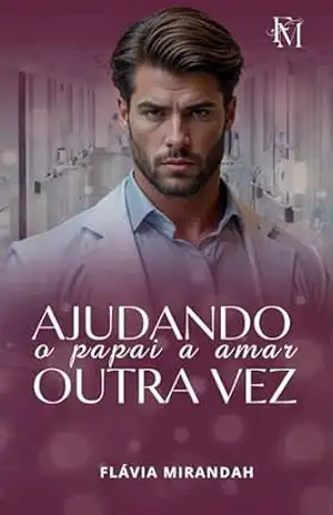 Capa do livro Ajudando o papai a amar outra vez - Flávia  Mirandah