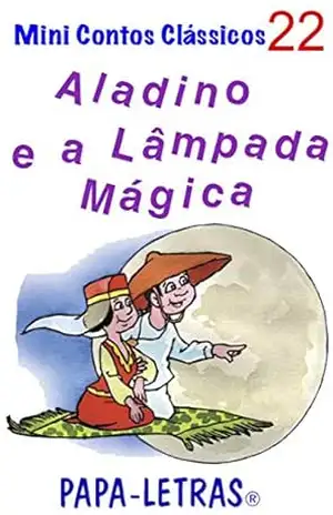 Aladino e a Lâmpada Mágica (Mini Contos Clássicos Livro 22) – Margarida Braga