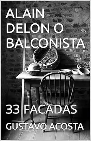 ALAIN DELON O BALCONISTA: 33 FACADAS – GUSTAVO ACOSTA