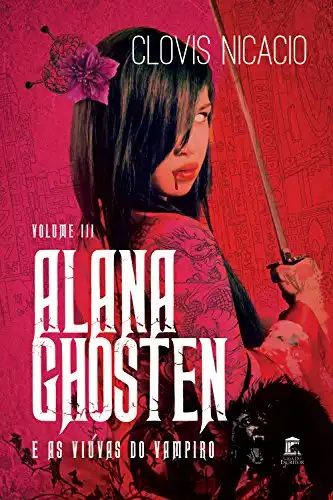 Baixar Alana Ghosten e as viúvas do vampiro (Alana e o novo mundo Livro 3) pdf, epub, mobi, eBook