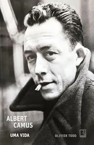 Albert Camus: Uma vida – Olivier Todd Albert Camus: Uma vida – Olivier Todd