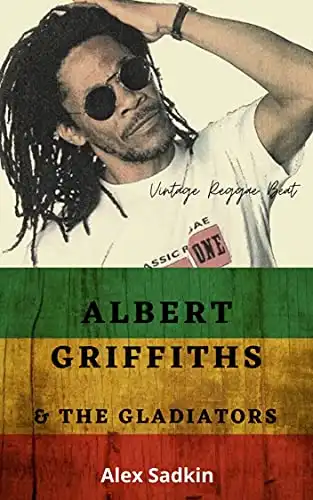 Baixar ALBERT GRIFFITHS & THE GLADIATORS: Os Gladiadores da Reggae Music – Edição Atualizada (Vintage Reggae Beat Livro 8) pdf, epub, mobi, eBook