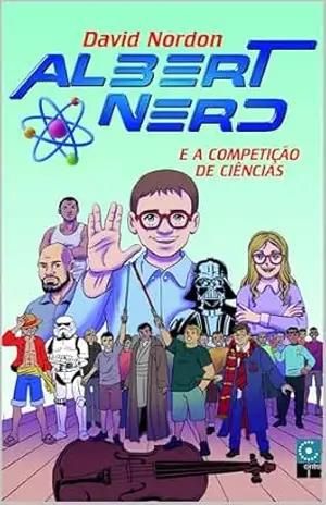ALBERT NERD E A COMPETIÇÃO DE CIÊNCIAS – DAVID  NORDON