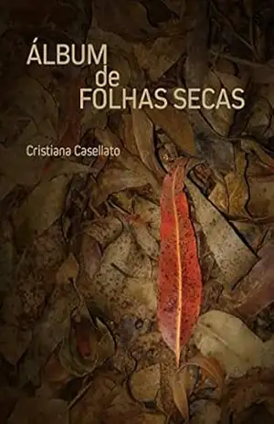 Álbum de folhas secas – Cristiana Casellato Álbum de folhas secas – Cristiana Casellato