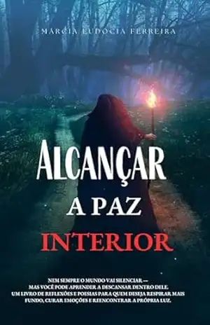 ALCANAR A PAZ INTERIOR: AUTOAJUDA POÉTICA – MARCIA EUDOCIA FERREIRA