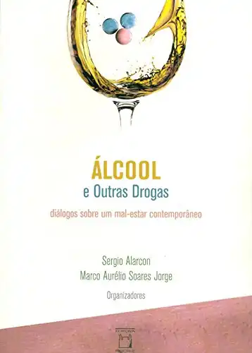 Baixar Álcool e outras drogas: diálogos sobre um mal–estar contemporâneo pdf, epub, mobi, eBook