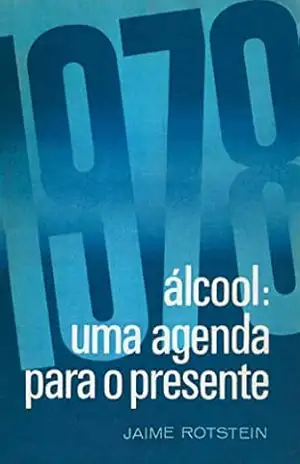 Álcool: Uma agenda para o presente – Jaime Rotstein Álcool: Uma agenda para o presente – Jaime Rotstein