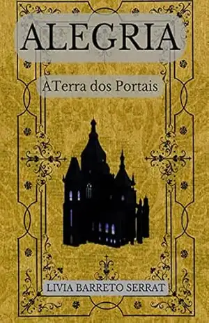Alegria: A Terra dos Portais – Livia  Barreto Serrat
