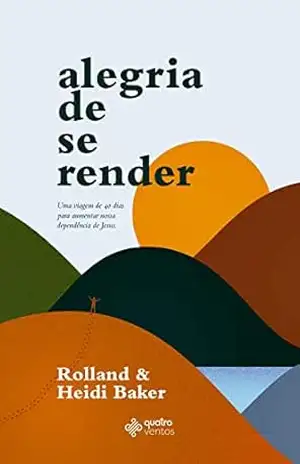 Alegria de se Render – Rolland Baker